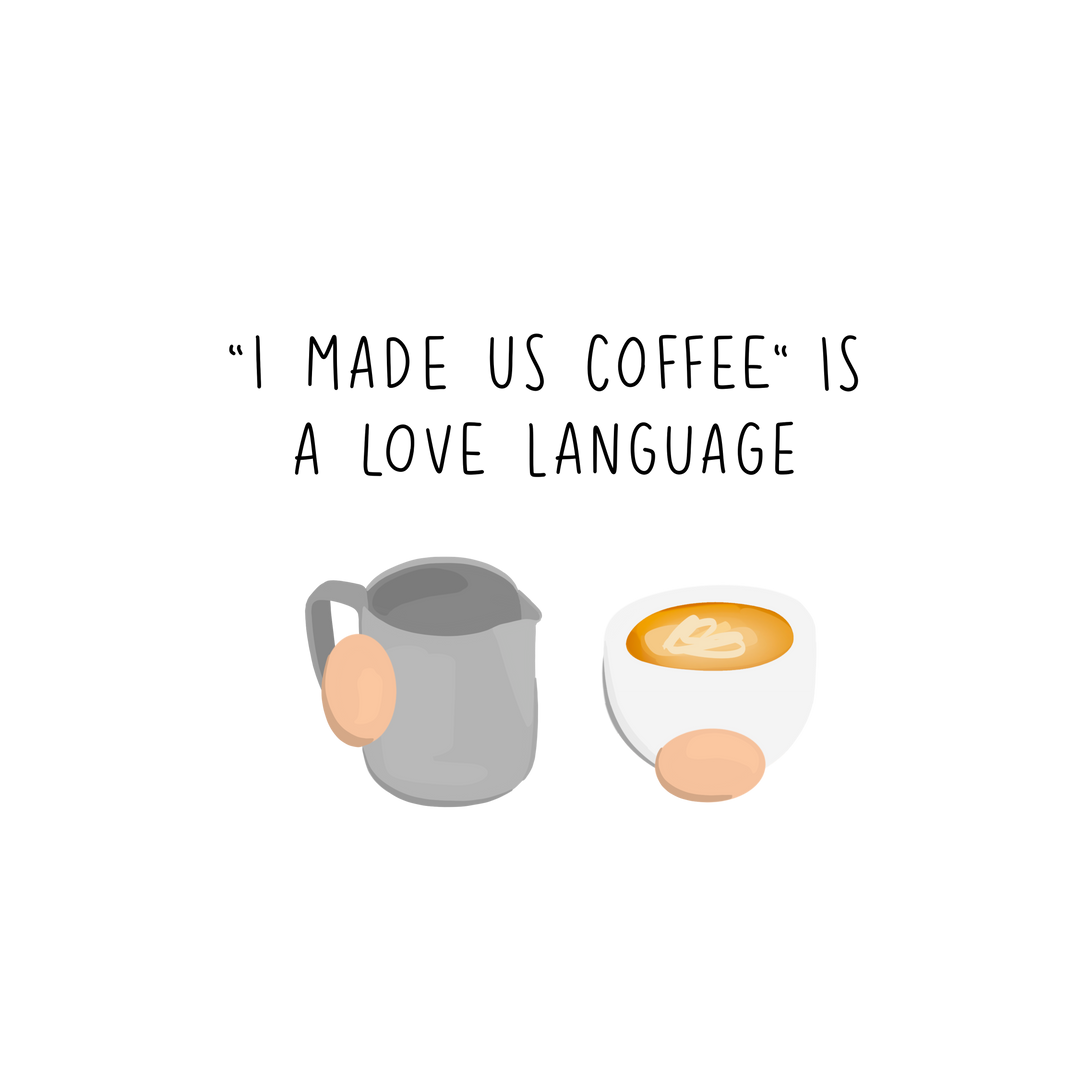 i made you coffee