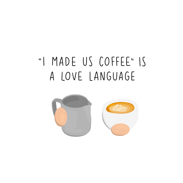 i made you coffee